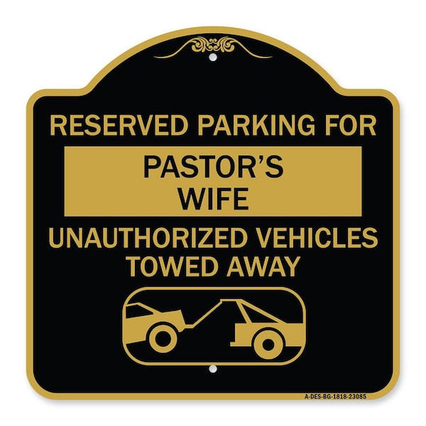 Signmission Reserved Parking for Pastors Wife Unauthorized Vehicles Towed Away Alum, 18" x 18", BG-1818-23085 A-DES-BG-1818-23085 - main
